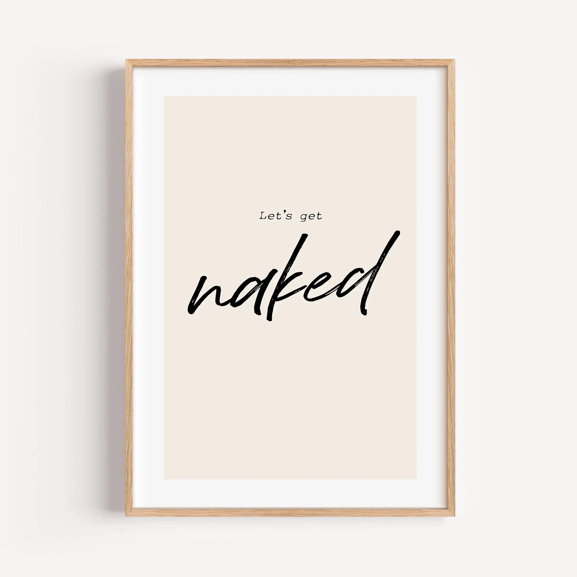 Poster 'lets get naked'-famprints-Poster-Auf dem 'lets get naked' Poster findest du die Badezimmer Weisheit 'lets get naked' -'Lass uns ausziehen'. Auch als sinnliches Schlafzimmer Poster macht dieses Plakat eine tolle Figur. Du erhältst dieses minimalist