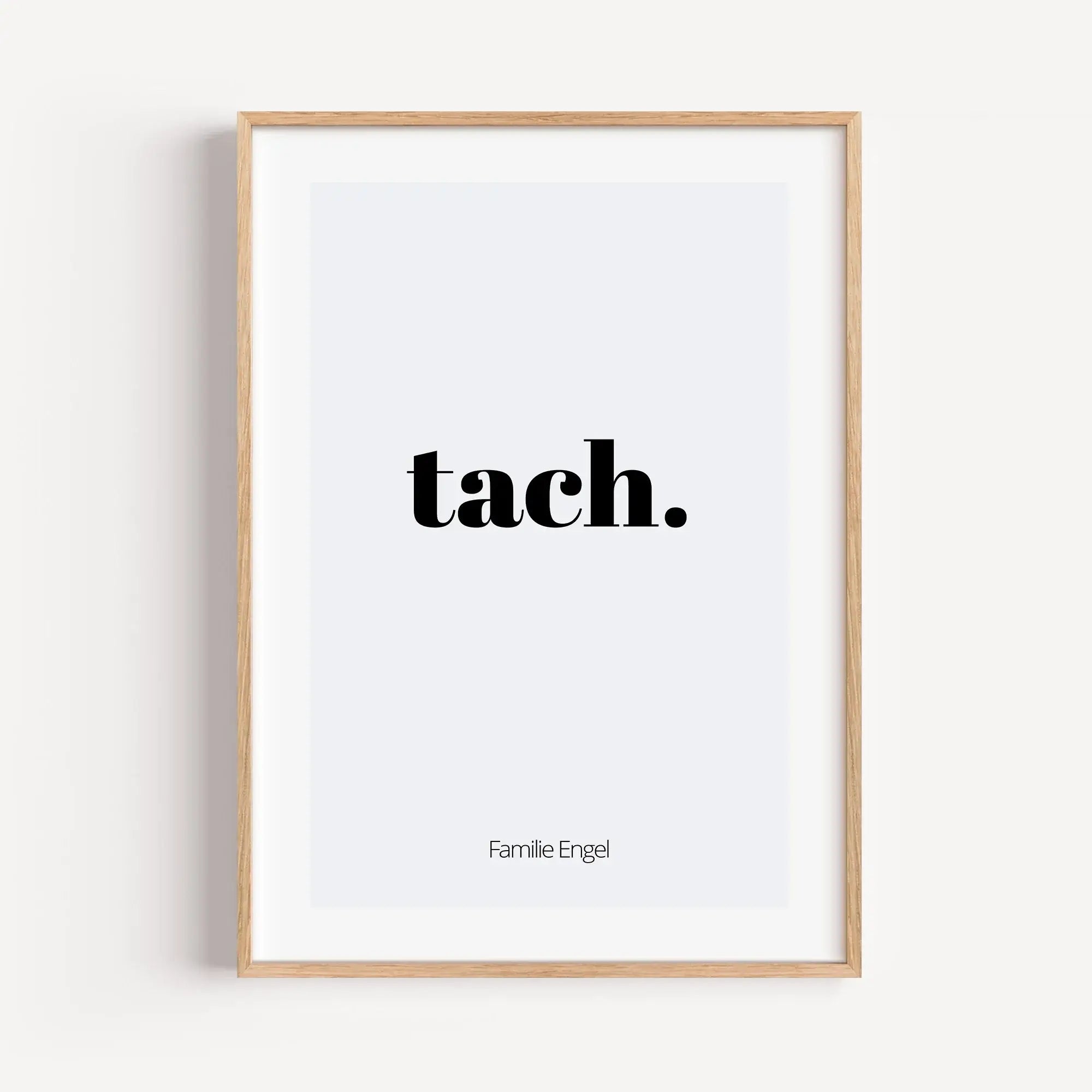 Poster 'tach'-Personalisiertes Poster-famprints-Das Poster tach bringt einen lockeren Gruß an deine Wand und sorgt direkt für ein willkommenes Gefühl, sobald man den Raum betritt. Tach steht für ein unkompliziertes Hallo und ist in vielen Regionen fest im