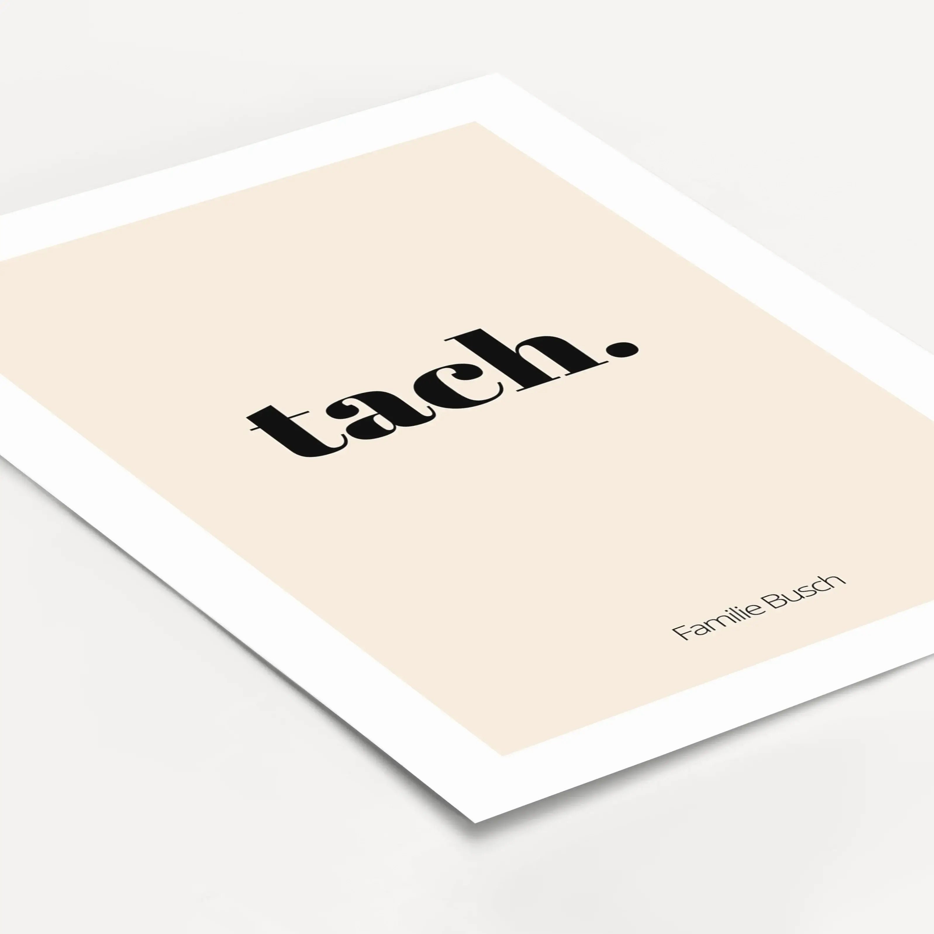 Poster 'tach'-Personalisiertes Poster-famprints-Das Poster tach bringt einen lockeren Gruß an deine Wand und sorgt direkt für ein willkommenes Gefühl, sobald man den Raum betritt. Tach steht für ein unkompliziertes Hallo und ist in vielen Regionen fest im
